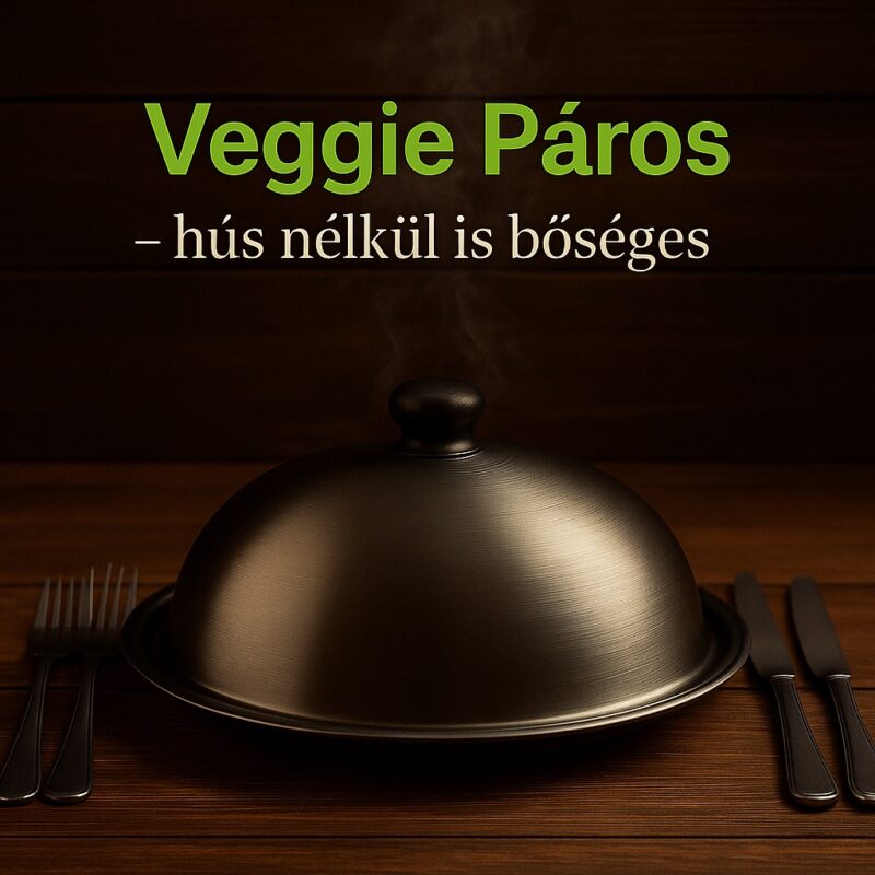 🥦 Veggie Páros – hús nélkül is bőséges