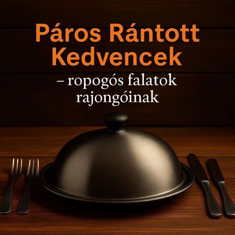 🍗 Páros Rántott Kedvencek – ropogós falatok rajongóinak